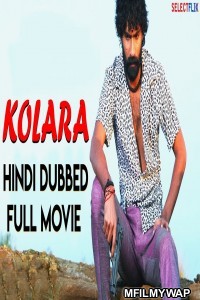 Kolara (2018) Hindi Dubbed Movie