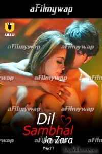 Dil Sambhal Ja Zara (2024) Part 1 ULLU Hindi Hot Web Series