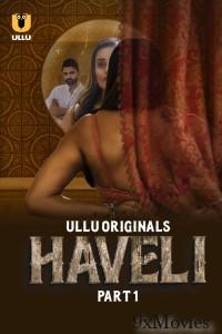 Haveli (2024) ULLU S01 Part 1  Hindi Web Series