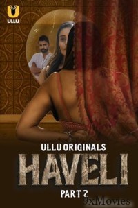 Haveli (2024) ULLU S01 Part 2 Hindi Web Series