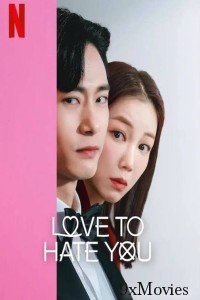 Love To Hate You (2023) Hindi Dubbed Season 1 Complete Show