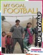 My Goal Football (2021) Bollywood Hindi Movie