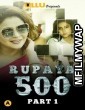 Rupaya 500 Part 1 (2021) UNRATED Hindi Season 1 Complete Show