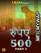 Rupaya 500 Part 2 (2021) Hindi Season 1 Complete Shows